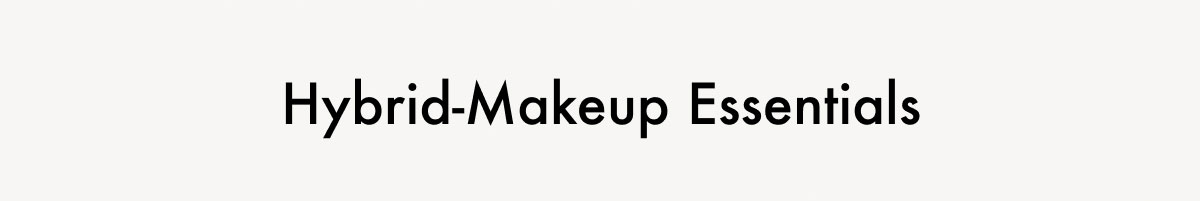Hybrid-Makeup Essentials