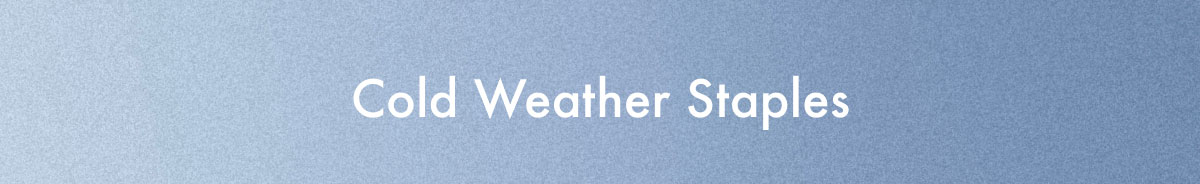 Cold Weather Staples