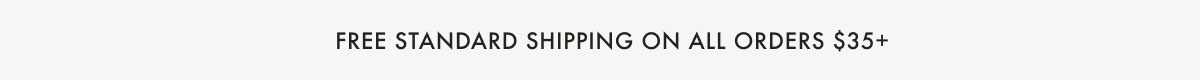Free Standard Shipping On All Orders $35+