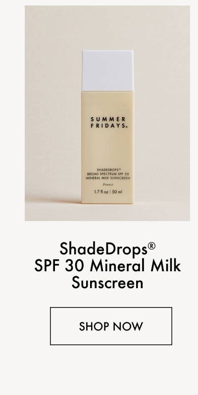 ShadeDrops SPF 30 Mineral Milk Sunscreen