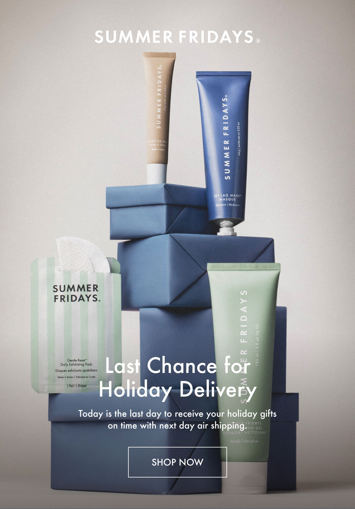 Last Chance for Holiday Delivery - Shop Now