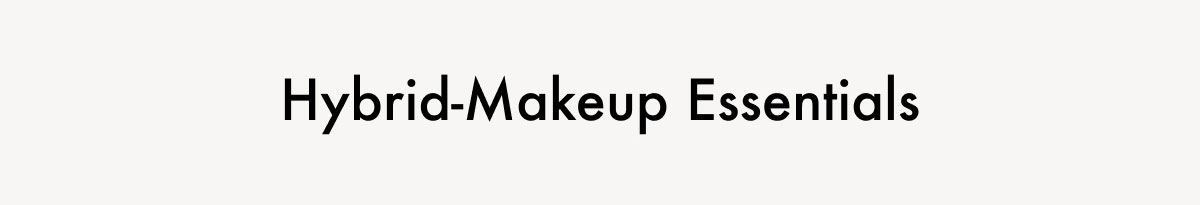 Hybrid-Makeup Essentials