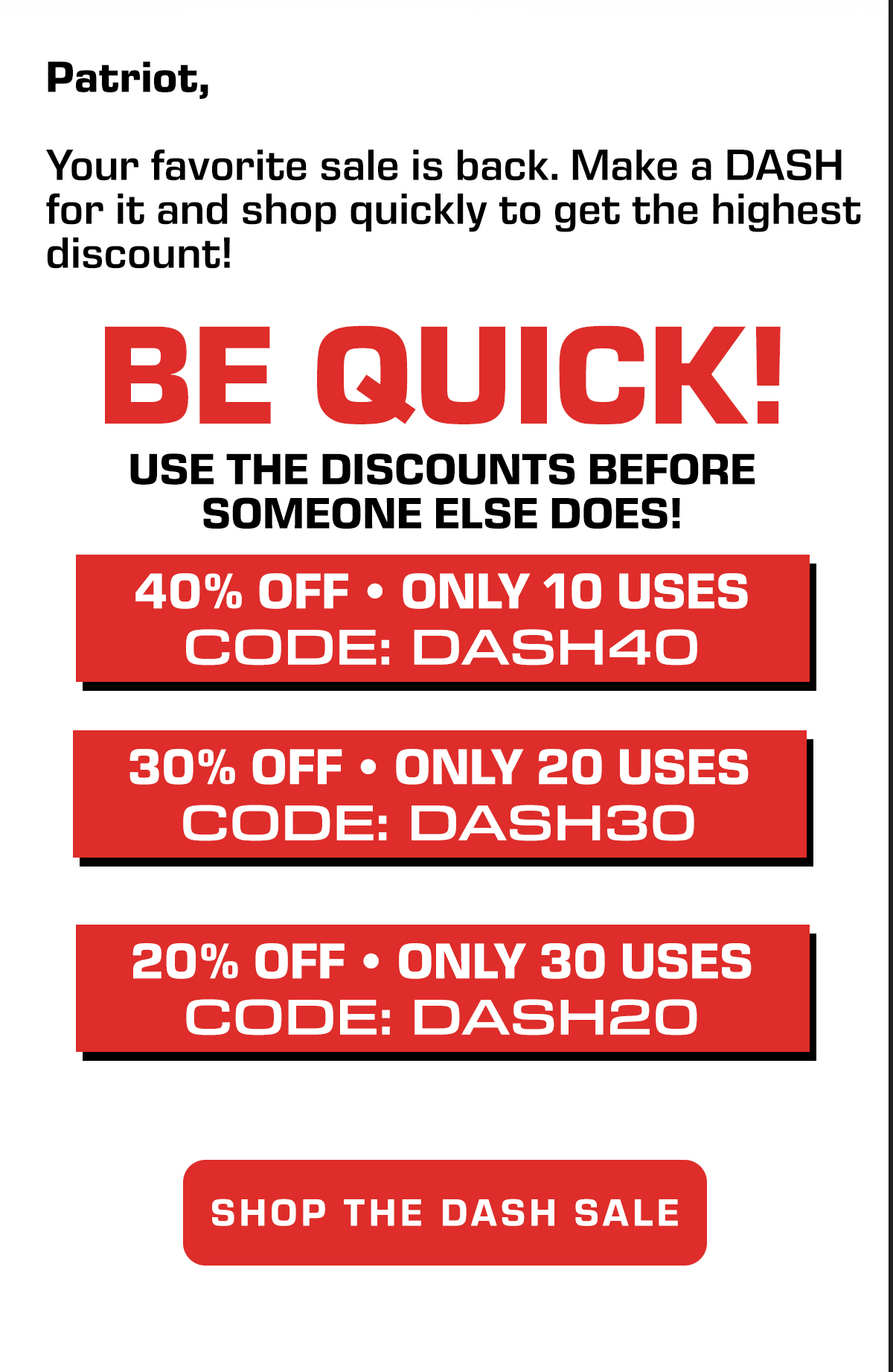 40% OFF DASH40 • 30% OFF DASH30 • 20% OFF DASH20 — Shop the Dash Sale