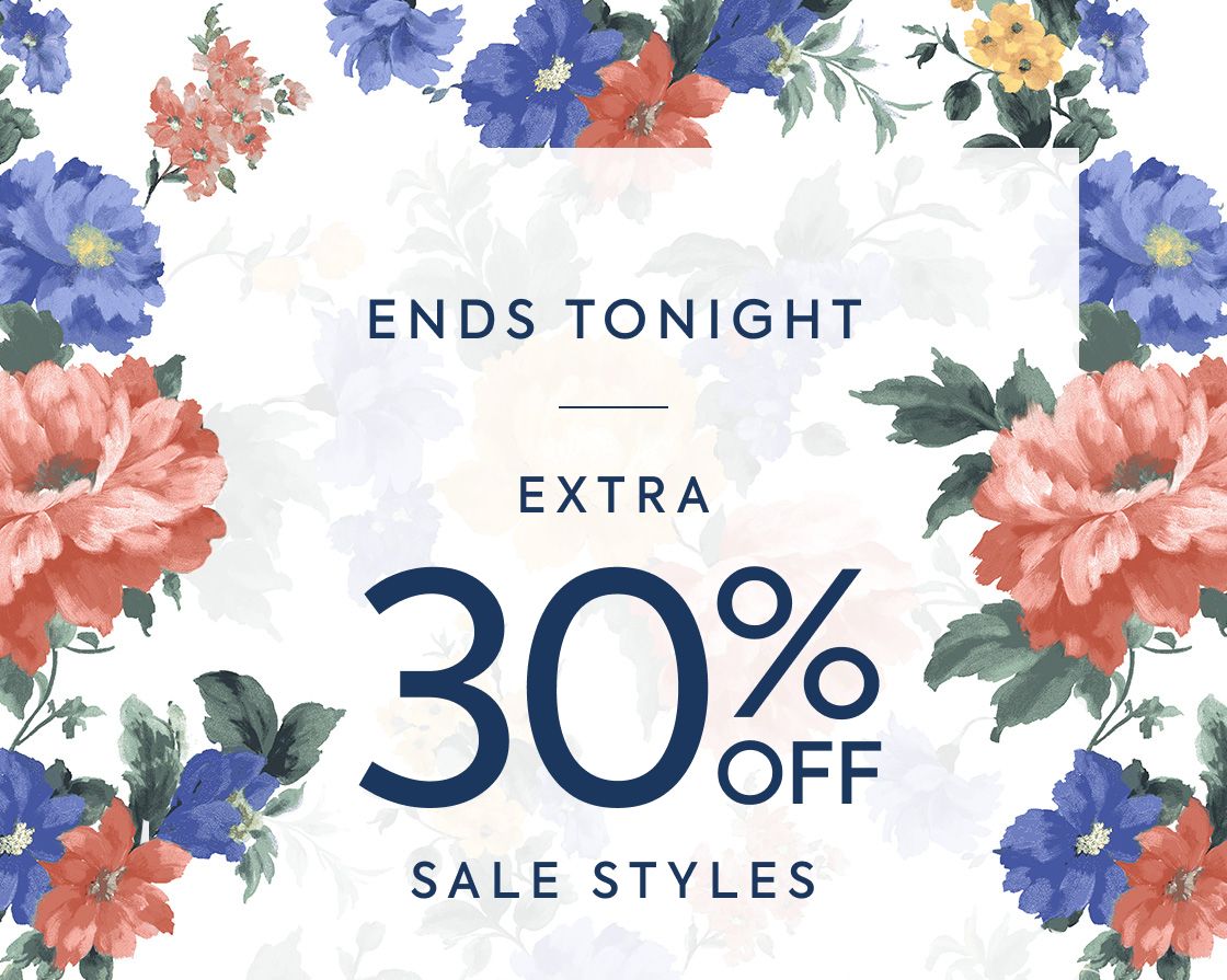 ENDS TONIGHT - EXTRA - 30% OFF - SALE STYLES