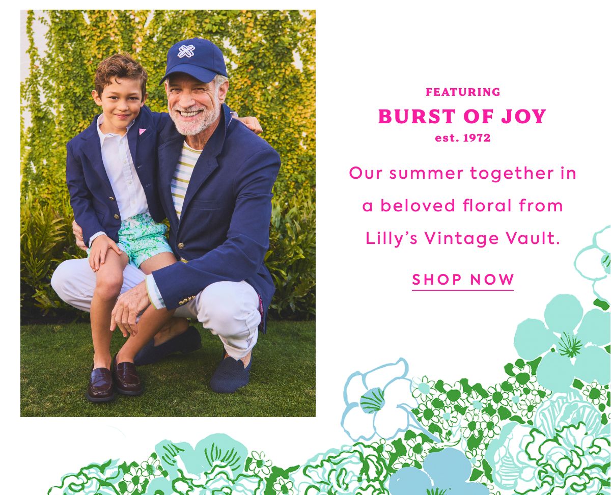 Featuring Burst of Joy Our summer together in a beloved floral from Lilly’s Vintage Vault.