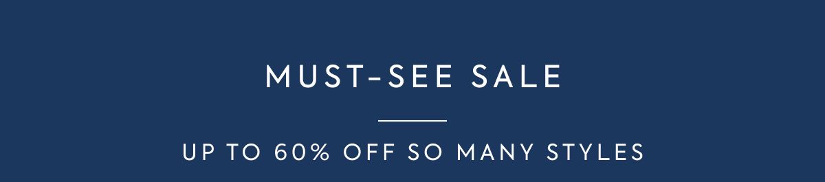 MUST-SEE SALE - UP TO 60% OFF SO MANY STYLES