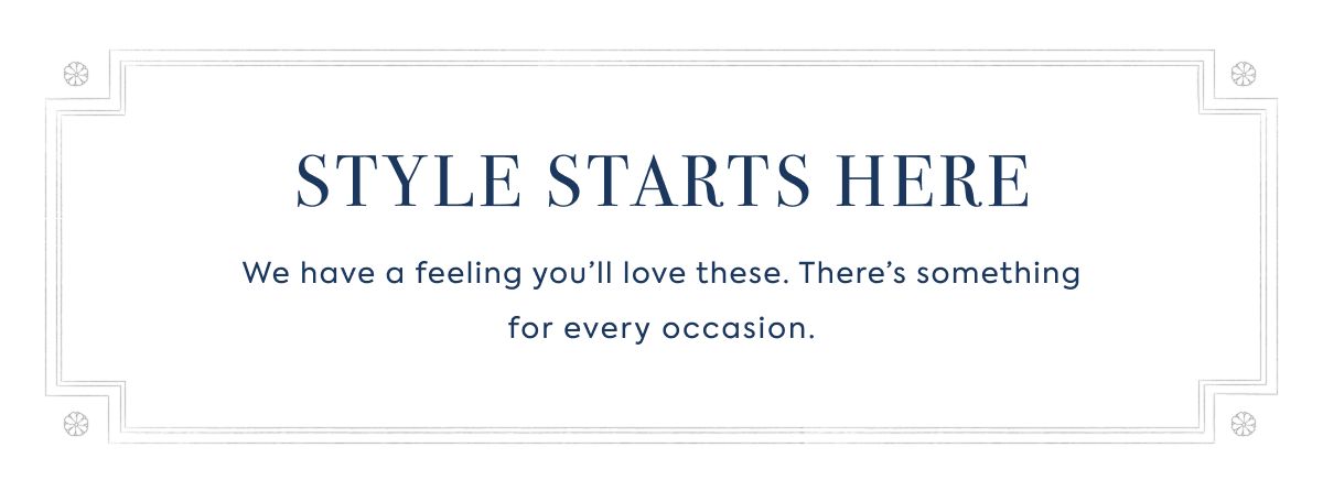 STYLE STARTS HERE