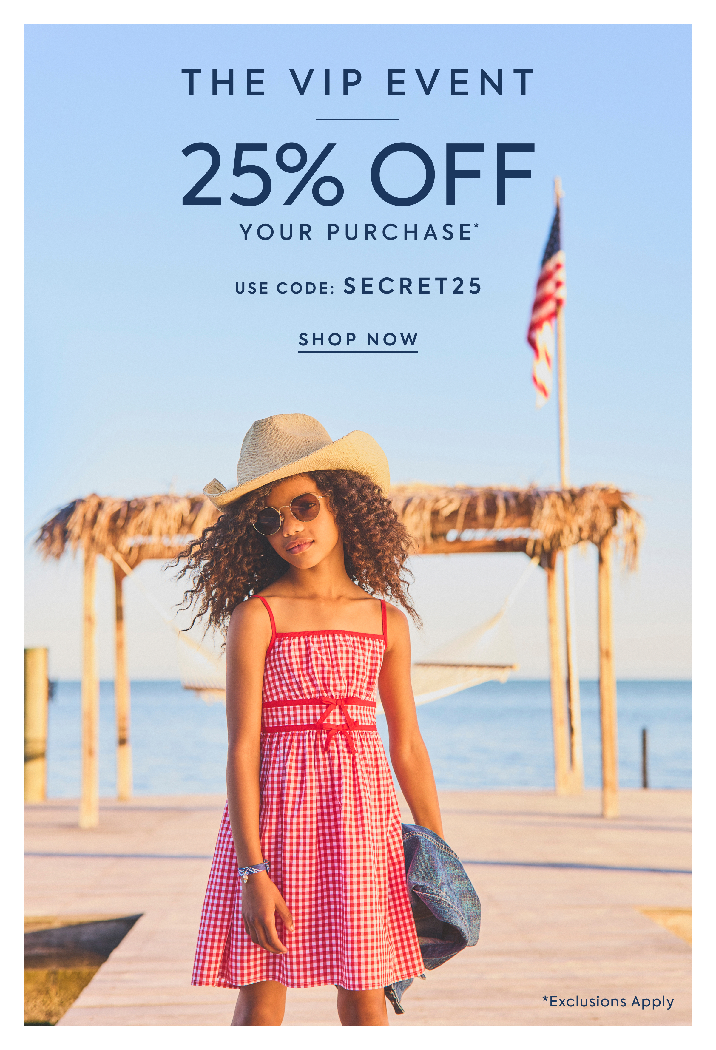 THE VIP EVENT 25% OFF YOUR PURCHASE USE CODE: SECRET25