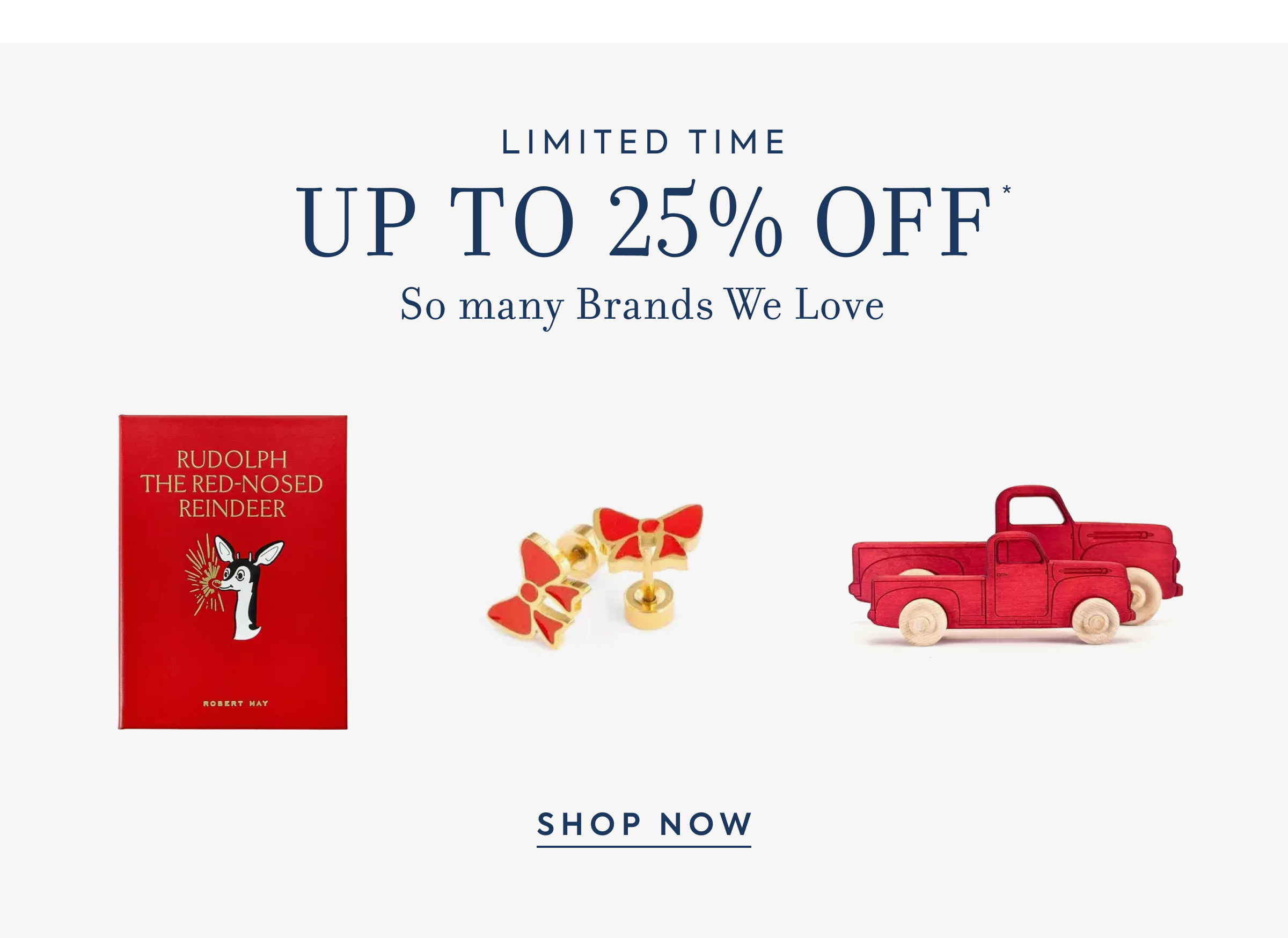 LIMITED TIME - UP TO 25% OFF* - So many Brands We Love - RUDOLPH THE RED-NOSED REINDEER - ROBERT HAY - SHOP NOW