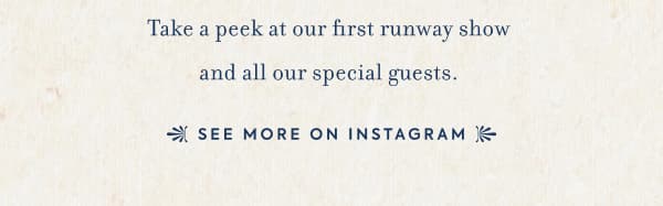 SEE MORE ON INSTAGRAM
