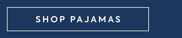 SHOP PAJAMAS