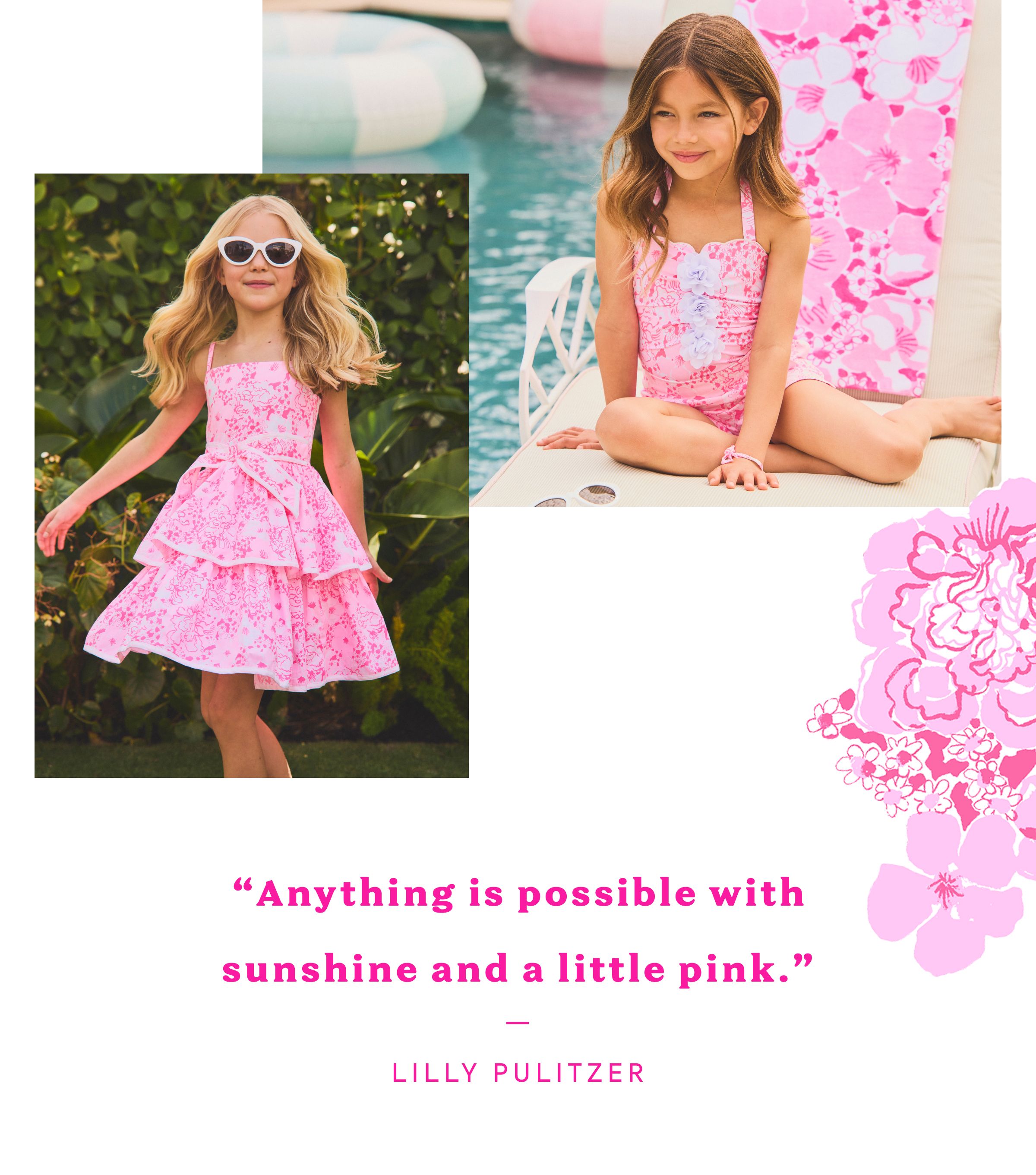 "Anything is possible with sunshine and a little pink." - LILLY PULITZER