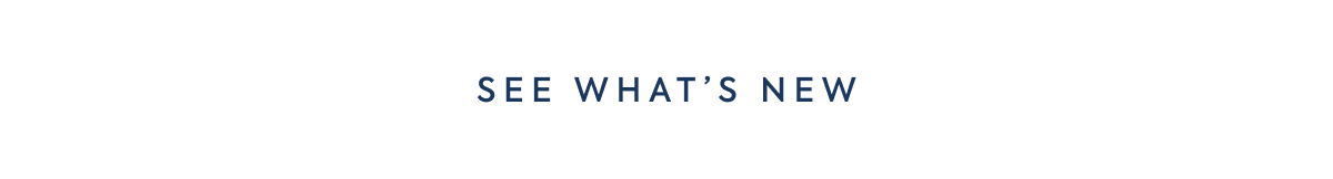 SEE WHAT'S NEW