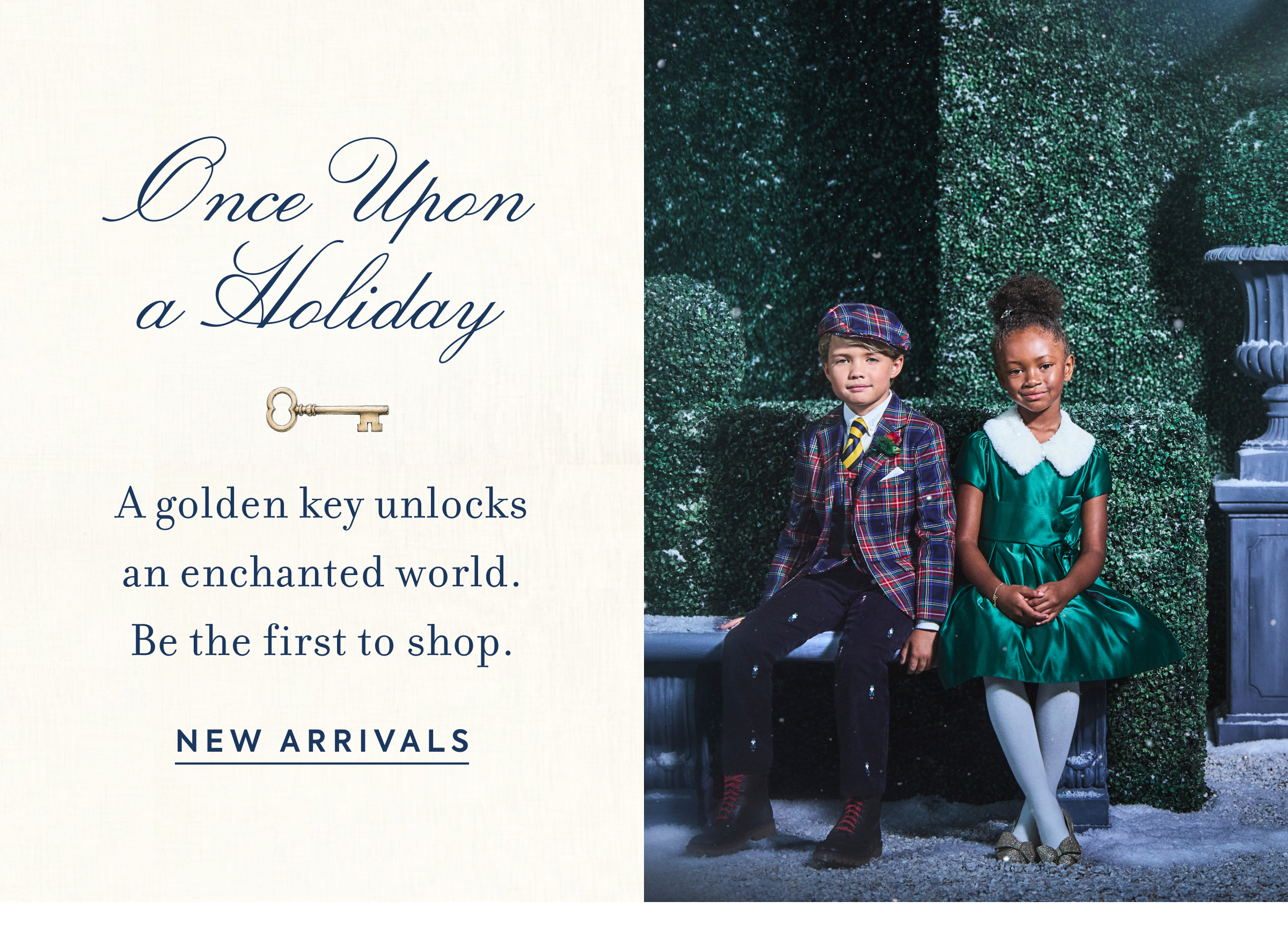 Once Upon a Holiday - A golden key unlocks an enchanted world. Be the first to shop. - NEW ARRIVALS