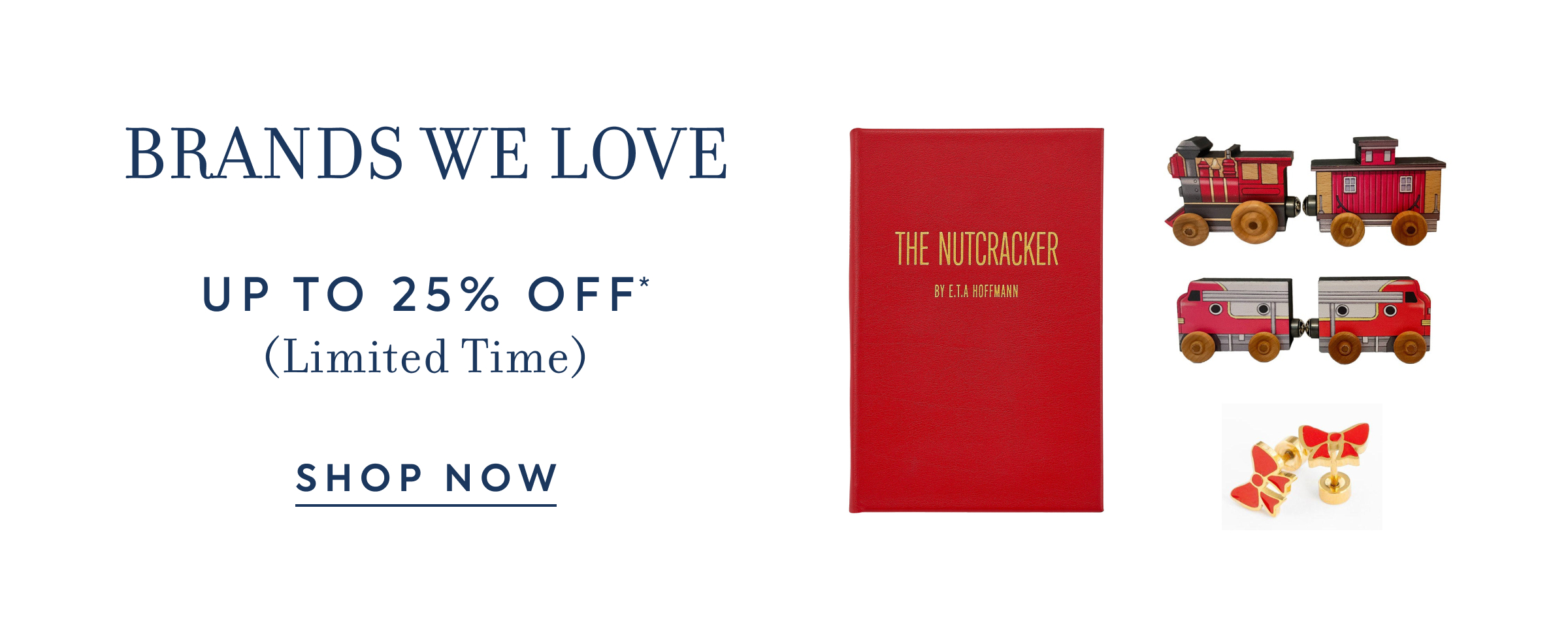 UP TO 25% OFF BRANDS WE LOVE FOR A LIMITED TIME