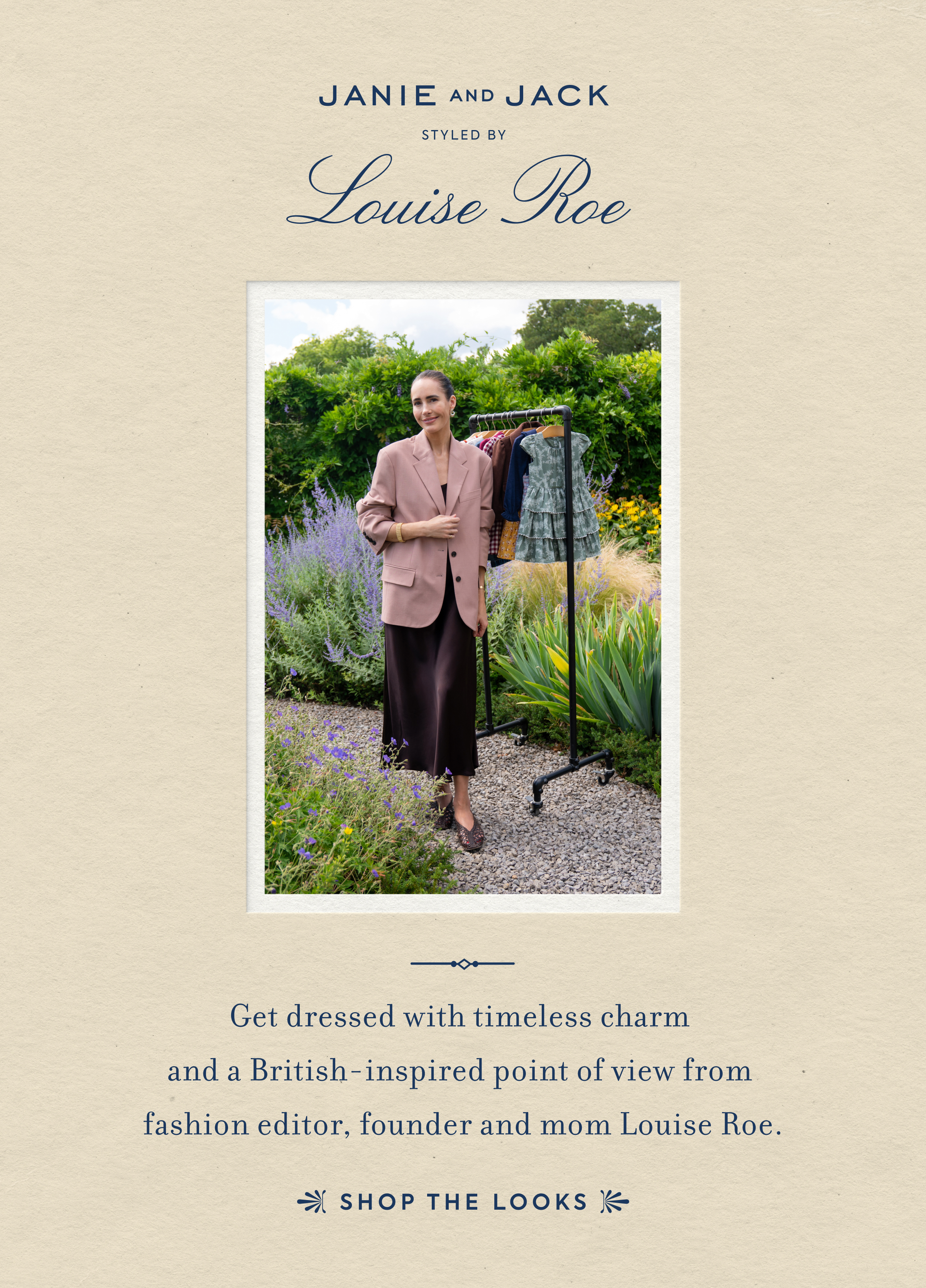 JANIE AND JACK Louise Roe Get dressed with timeless charm  and a British-inspired point of view from&nbsp; fashion&nbsp;editor,&nbsp;founder&nbsp;and mom Louise Roe.