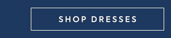 SHOP DRESSES