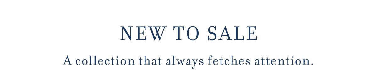 NEW TO SALE A collection that always fetches attention.