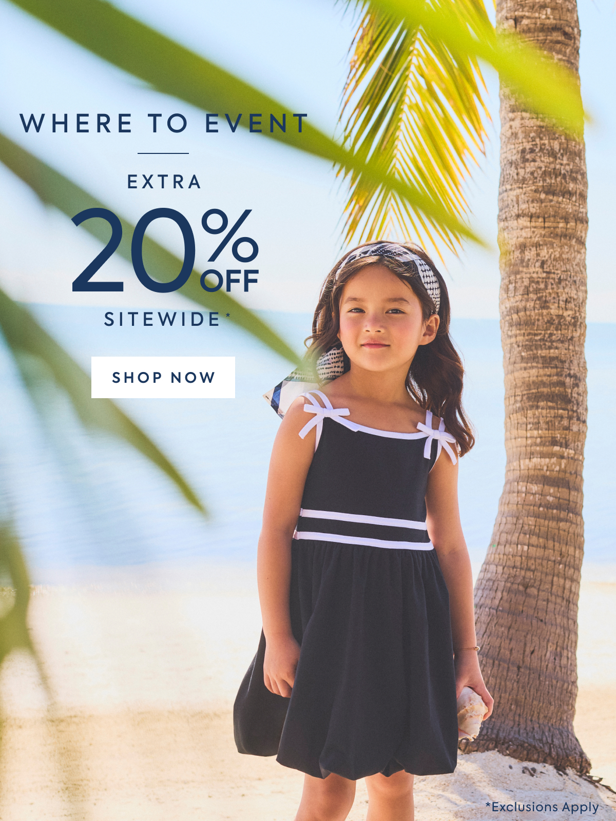 WHERE TO EVENT - EXTRA - 20% OFF - SITEWIDE - SHOP NOW - *Exclusions Apply