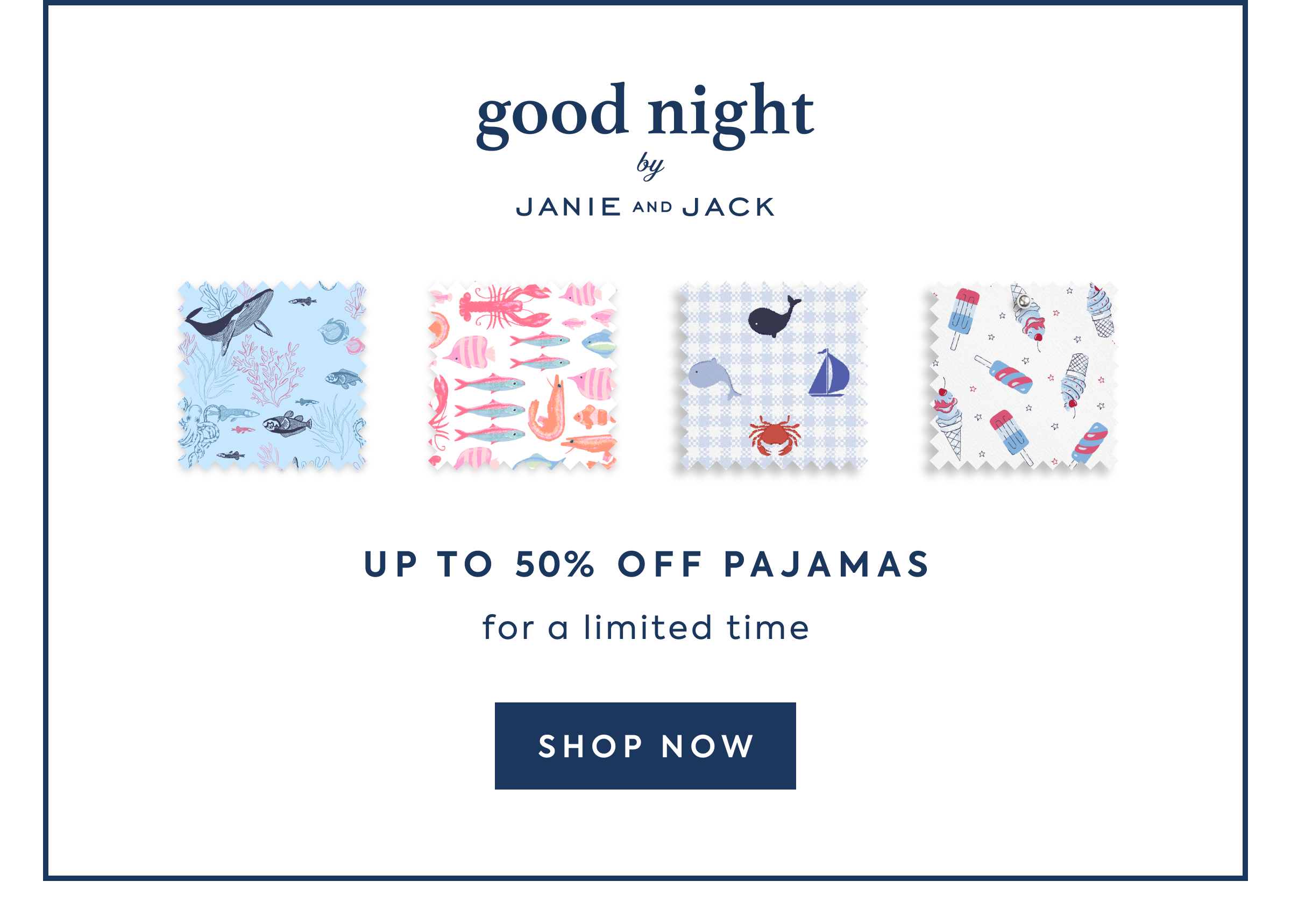 good night - by - JANIE AND JACK - UP TO 50% OFF PAJAMAS - for a limited time - SHOP NOW