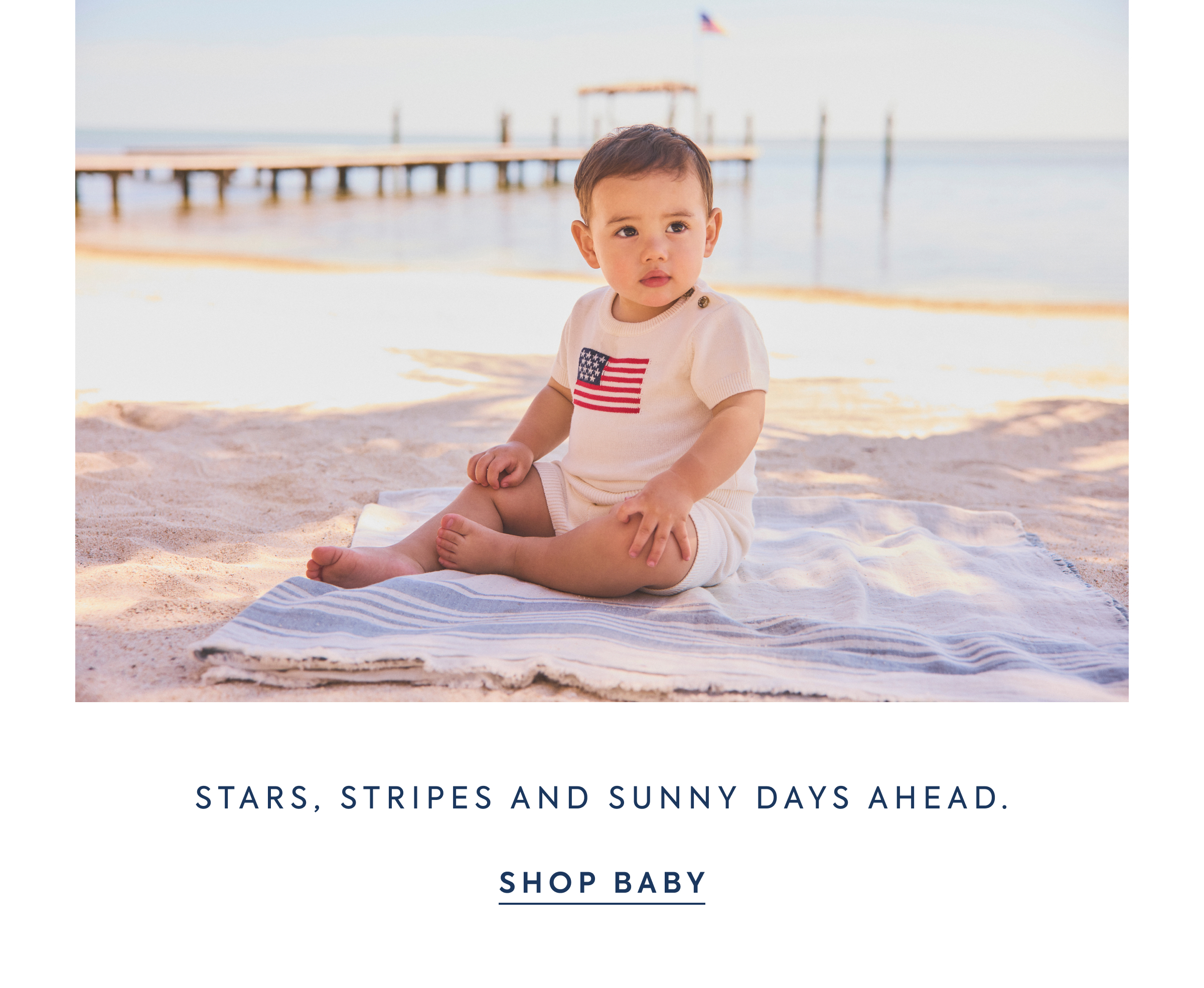 STARS, STRIPES AND SUNNY DAYS AHEAD. - SHOP BABY