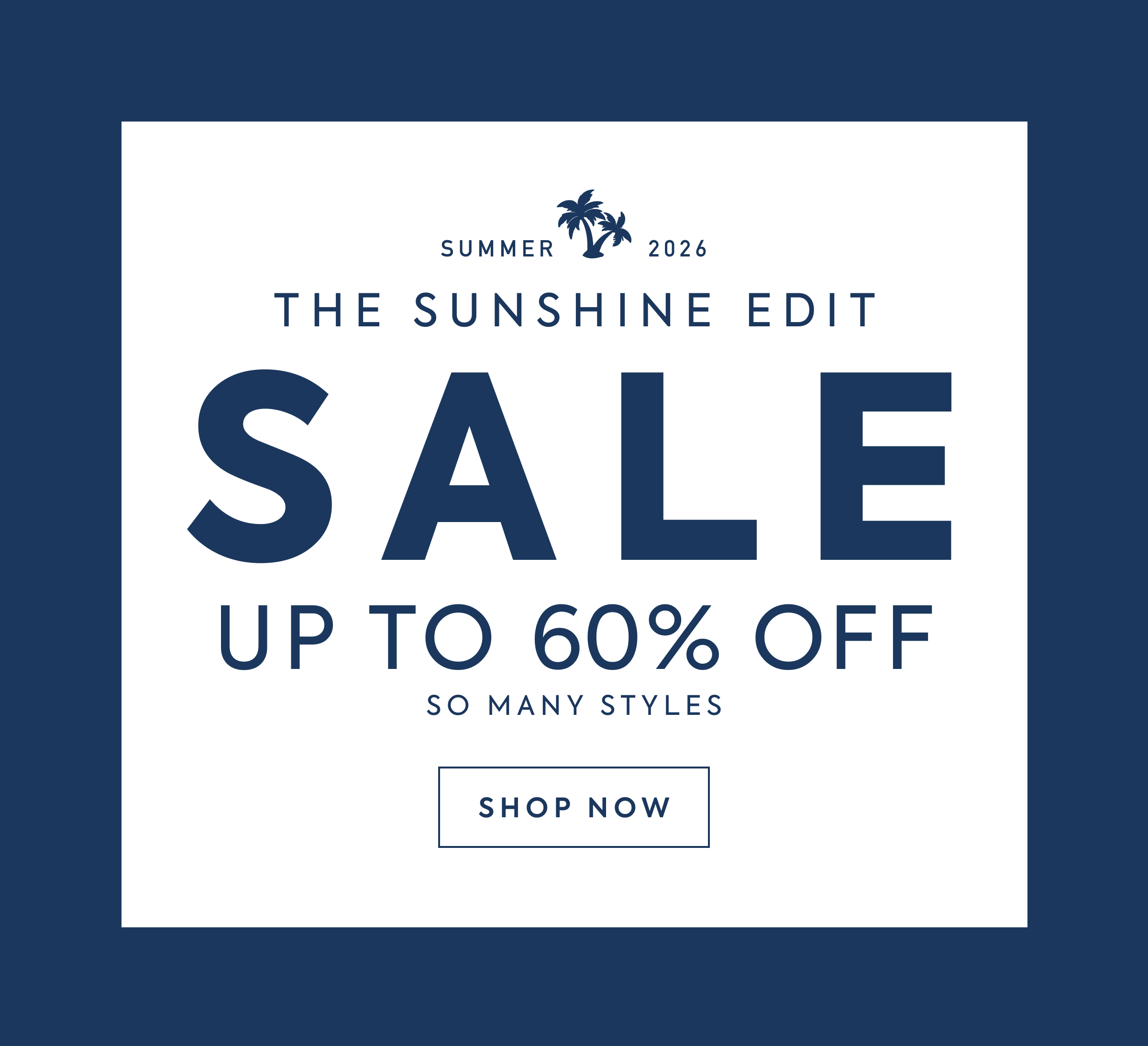 THE SUNSHINE EDIT SALE UP TO 60% OFF