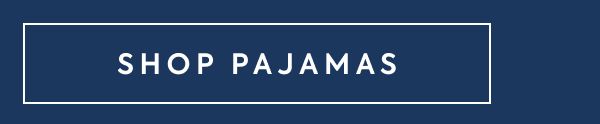 SHOP PAJAMAS