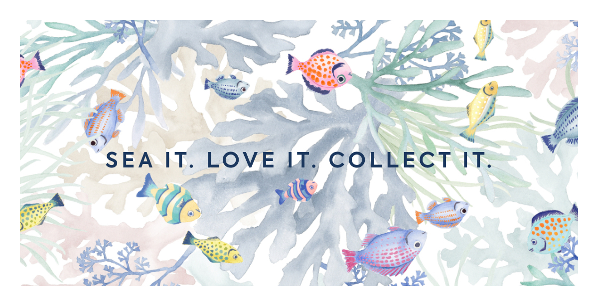 SEA IT, LOVE IT, COLLECT IT.