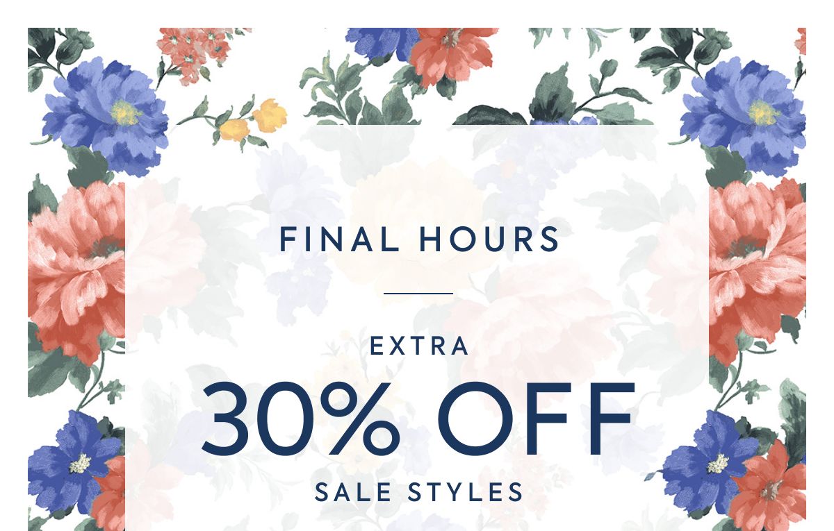 FINAL HOURS - EXTRA - 30% OFF - SALE STYLES