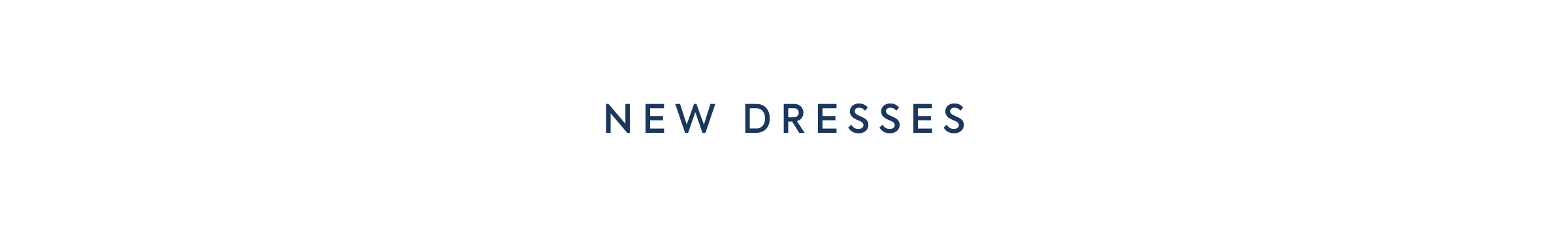 NEW DRESSES