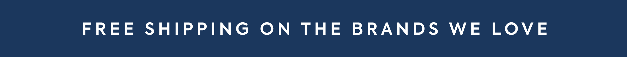 Free Shipping&nbsp;On&nbsp;The&nbsp;Brands We Love