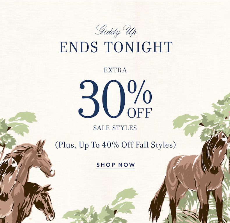 EXTRA 30% OFF SALE STYLES PLUS UP TO 40% OFF FALL STYLES ENDS TONIGHT