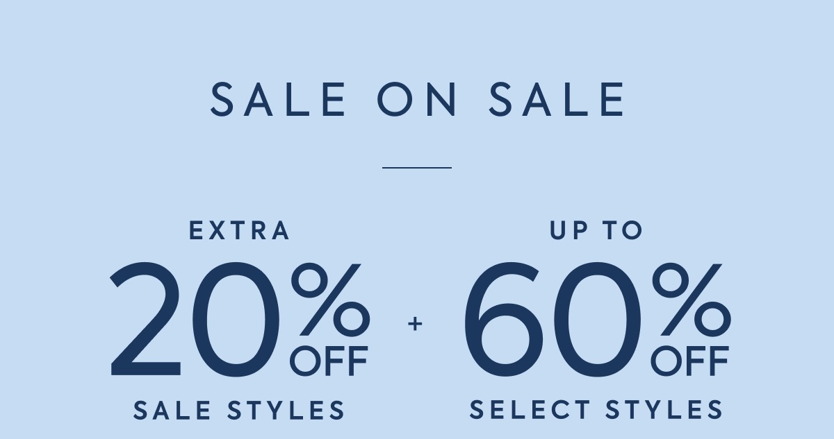 SALE ON SALE - EXTRA - 20% OFF - SALE STYLES - + - UP TO - 60% OFF - SELECT STYLES