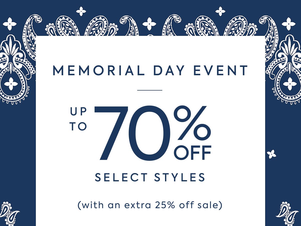MEMORIAL DAY EVENT - UP TO 70% OFF - SELECT STYLES - (with an extra 25% off sale)