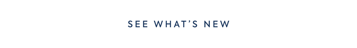 SEE WHAT'S NEW