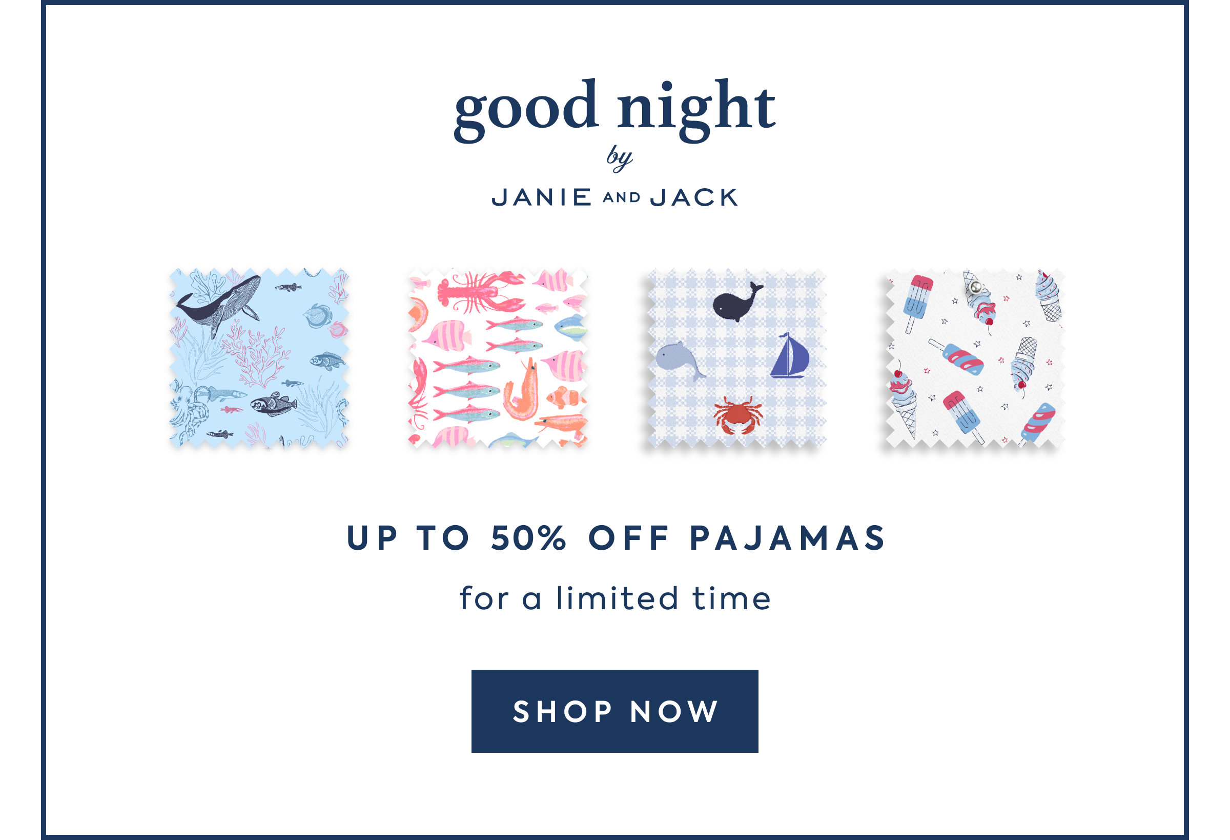 good night - by - JANIE AND JACK - UP TO 50% OFF PAJAMAS - for a limited time - SHOP NOW
