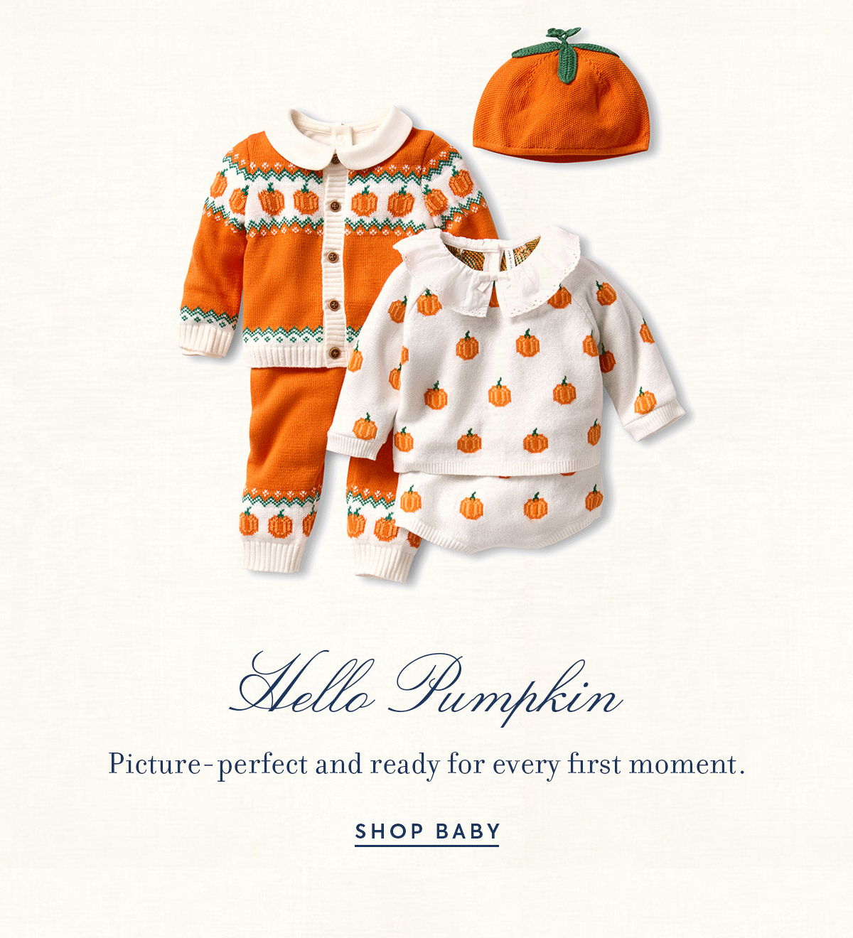 Hello Pumpkin - Picture-perfect and ready for every first moment. - SHOP BABY