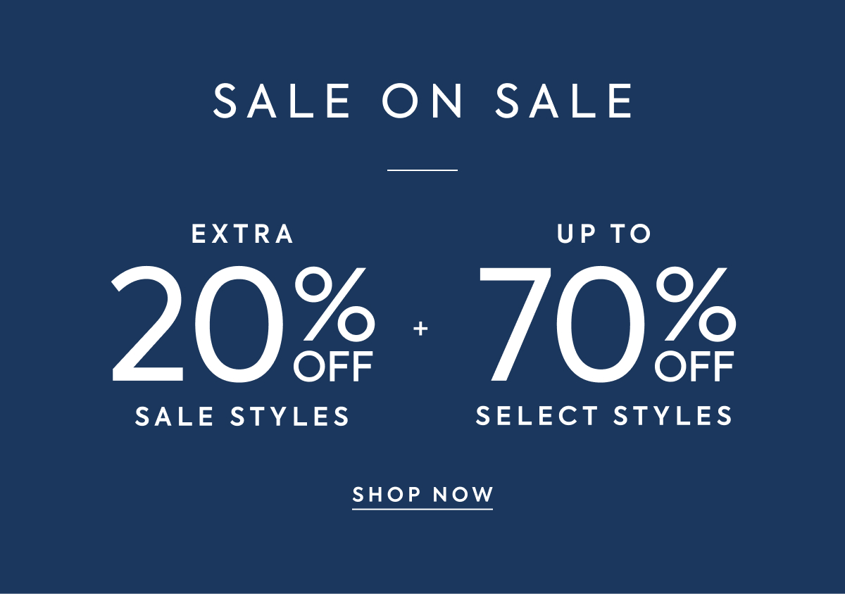 SALE ON SALE - EXTRA - 20% OFF - SALE STYLES - + - UP TO - 70% OFF - SELECT STYLES - SHOP NOW