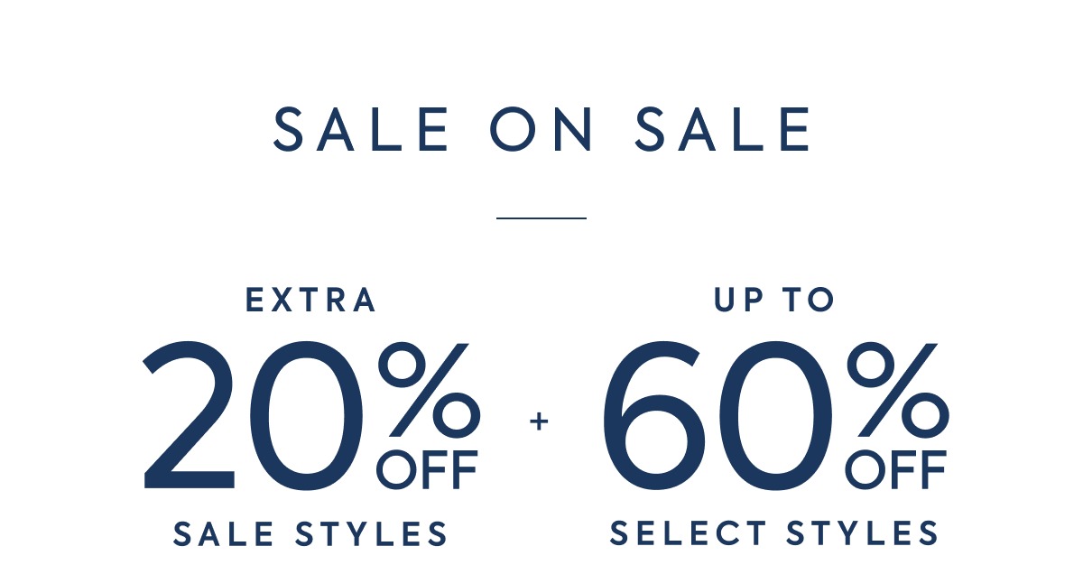 SALE ON SALE - EXTRA - 20% OFF - SALE STYLES - + - UP TO - 60% OFF - SELECT STYLES