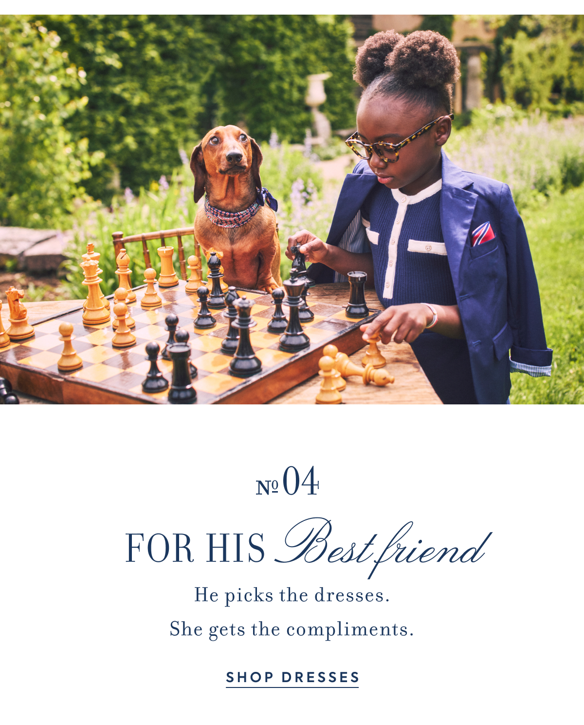 Nº 04 - FOR HIS Best friend - He picks the dresses. - She gets the compliments. - SHOP DRESSES
