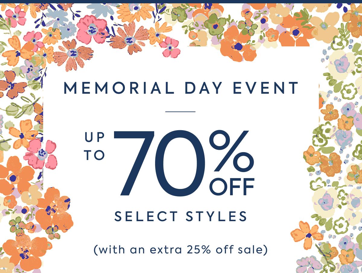 MEMORIAL DAY EVENT - UP TO 70% OFF - SELECT STYLES - (with an extra 25% off sale)