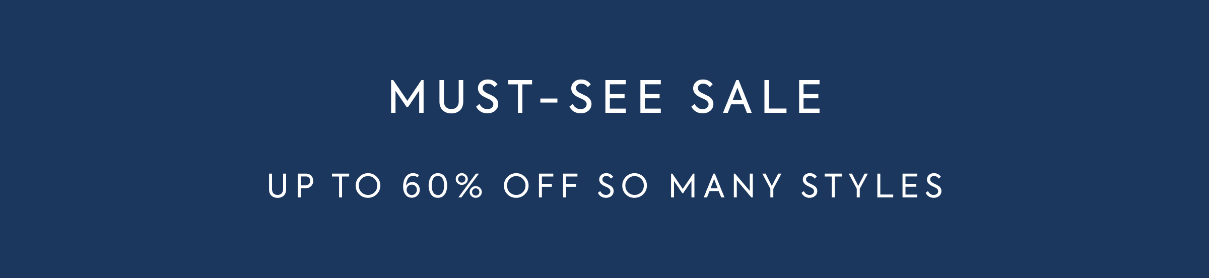 MUST-SEE SALE UP TO 60% OFF SO MANY STYLES