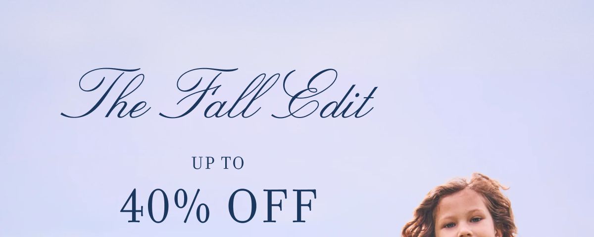 The Fall Edit UP TO 40% OFF