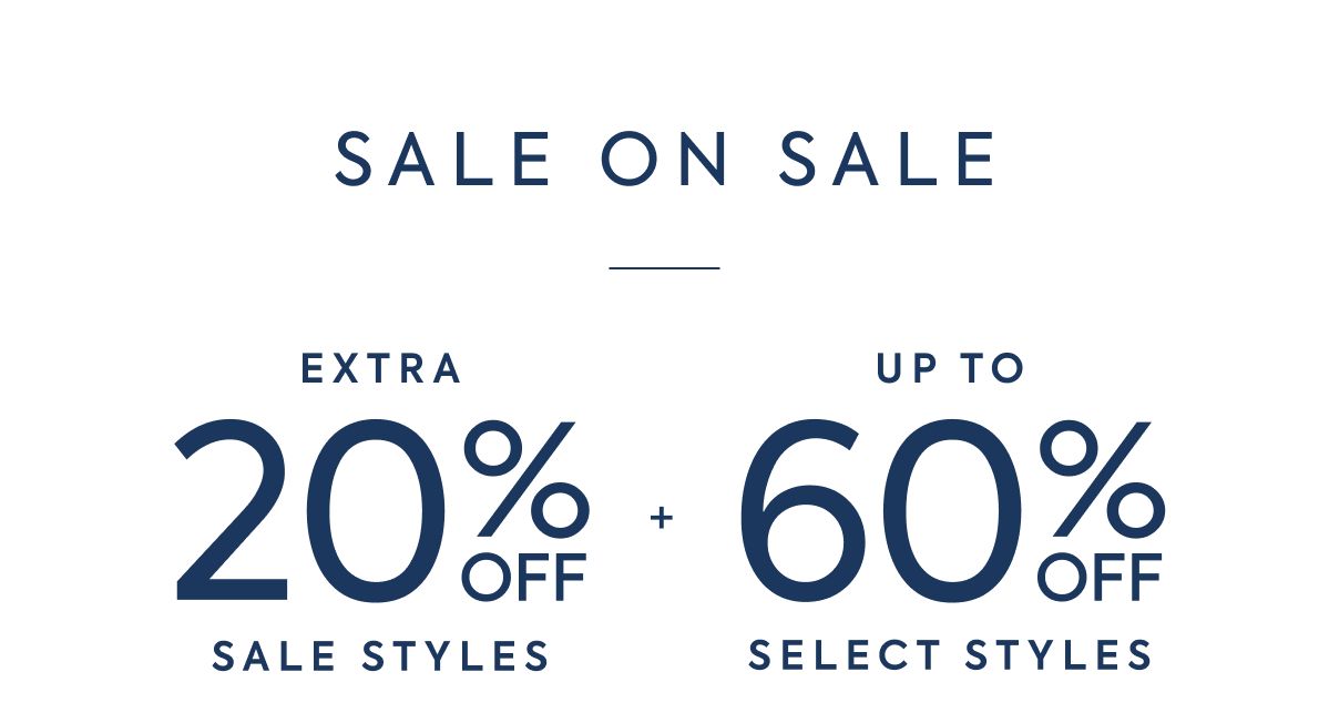 SALE ON SALE - EXTRA - 20% OFF - SALE STYLES - UP TO - 60% OFF - SELECT STYLES