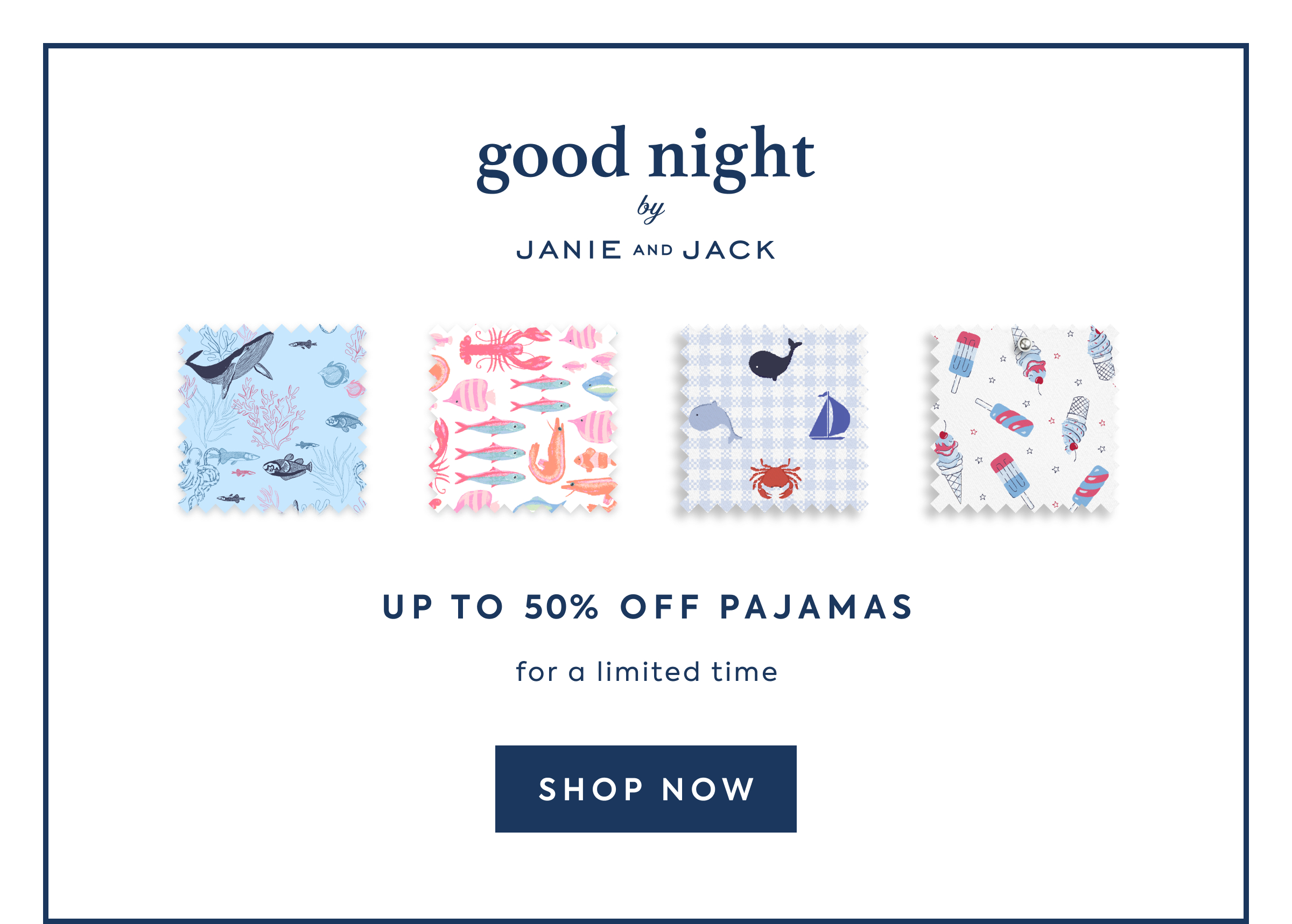 good night - by - JANIE AND JACK - UP TO 50% OFF PAJAMAS - for a limited time - SHOP NOW