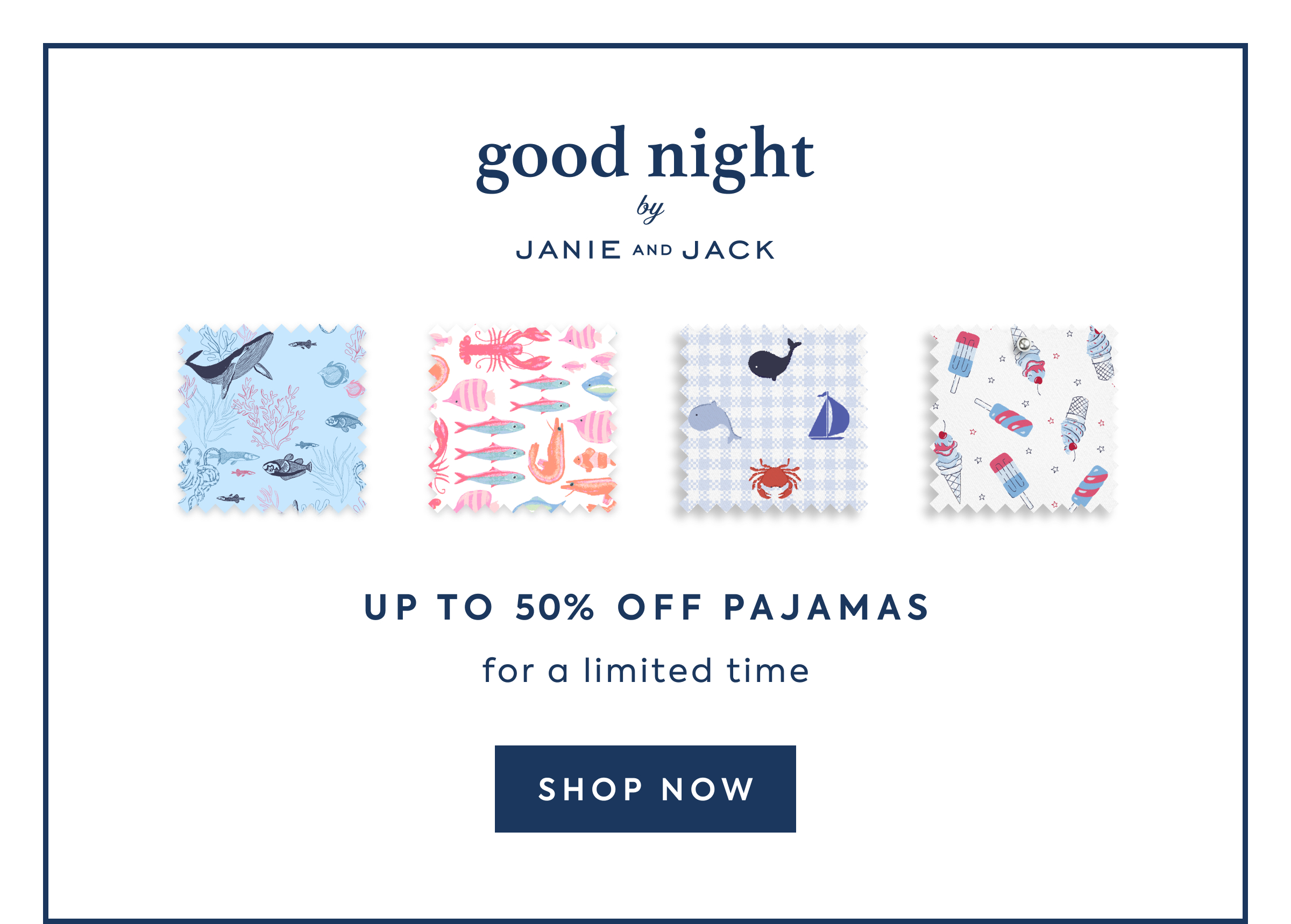 good night - by - JANIE AND JACK - UP TO 50% OFF PAJAMAS - for a limited time - SHOP NOW