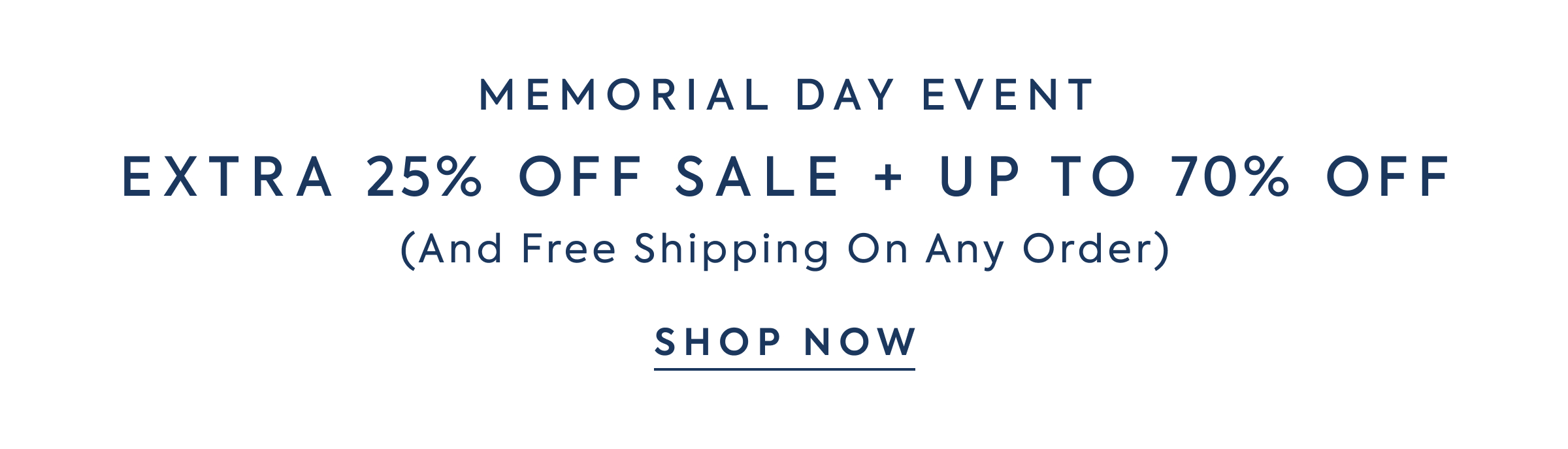 MEMORIAL DAY EVENT EXTRA 25% OFF SALE + UP TO 70% OFF