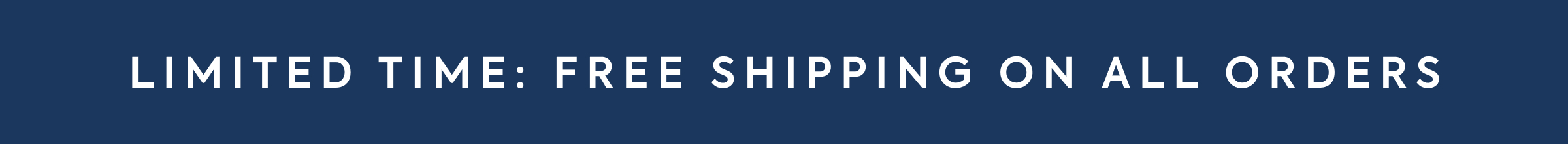 LIMITED TIME: FREE SHIPPING ON ALL ORDERS