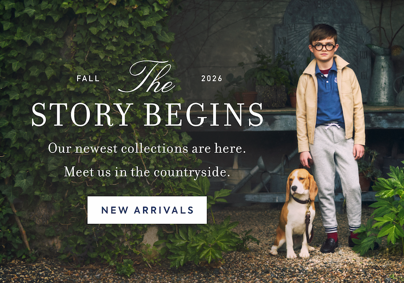 FALL - The - 2026 - STORY BEGINS - Our newest collections are here. - Meet us in the countryside. - NEW ARRIVALS