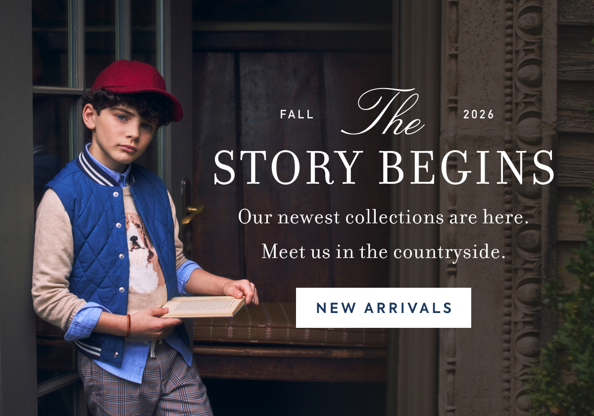 FALL - The - 2026 - STORY BEGINS - Our newest collections are here. - Meet us in the countryside. - NEW ARRIVALS